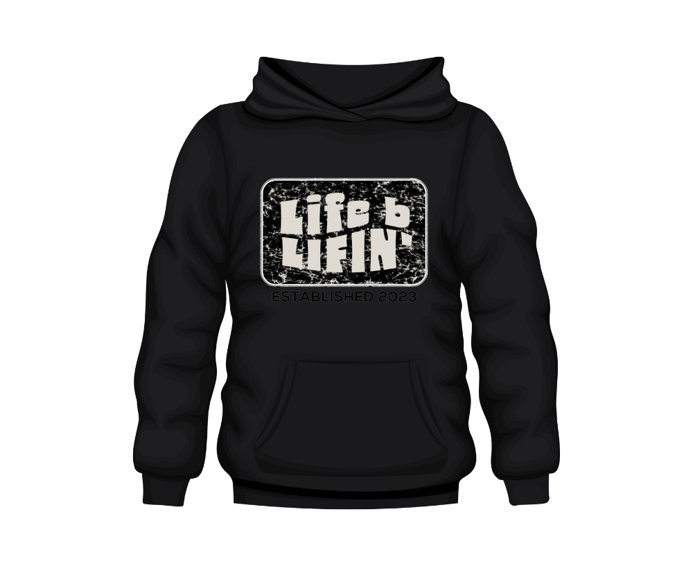 Life b Lifin' hoodie