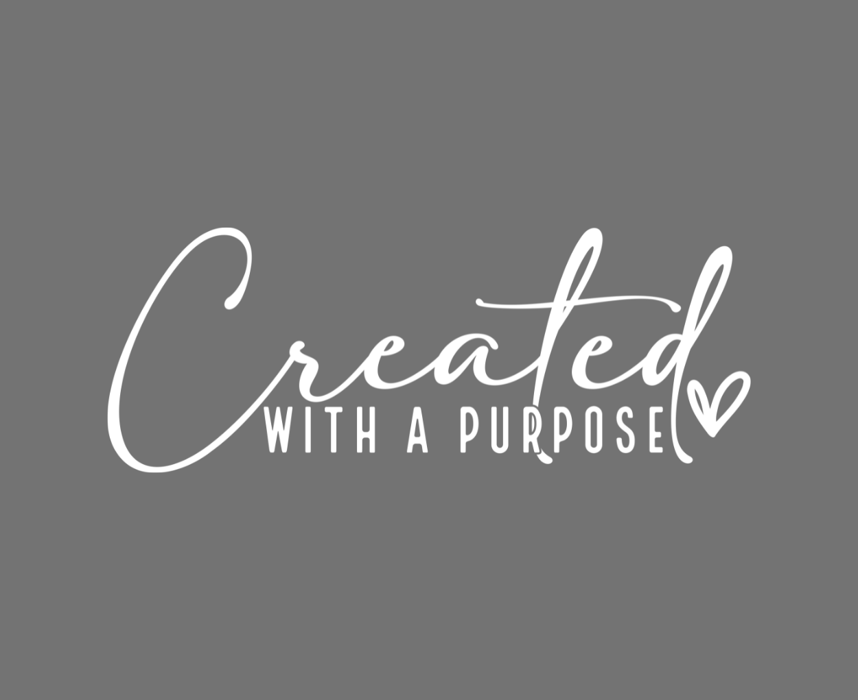 Created with a PURPOSE